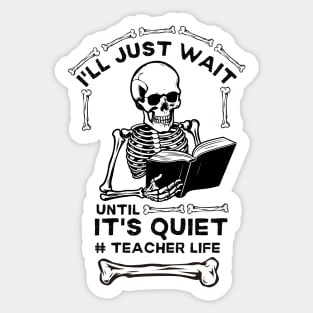 Hilarious Halloween Teacher Life Jokes Gift Idea - I'll Just Wait until It's Quiet #teacher Life Sticker